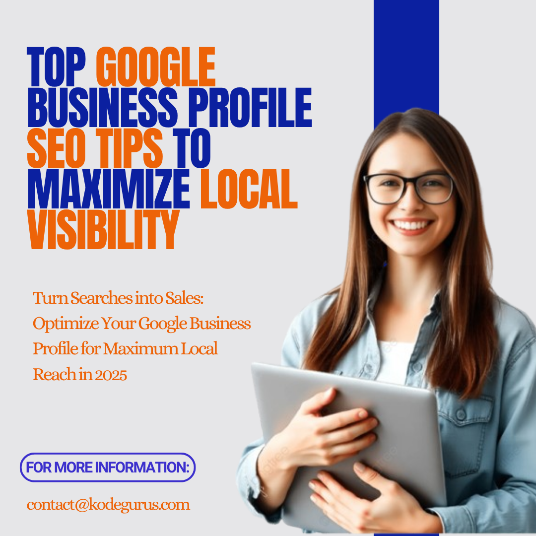 Boost Your Local Reach: Top Google Business Profile SEO Tips for 2025