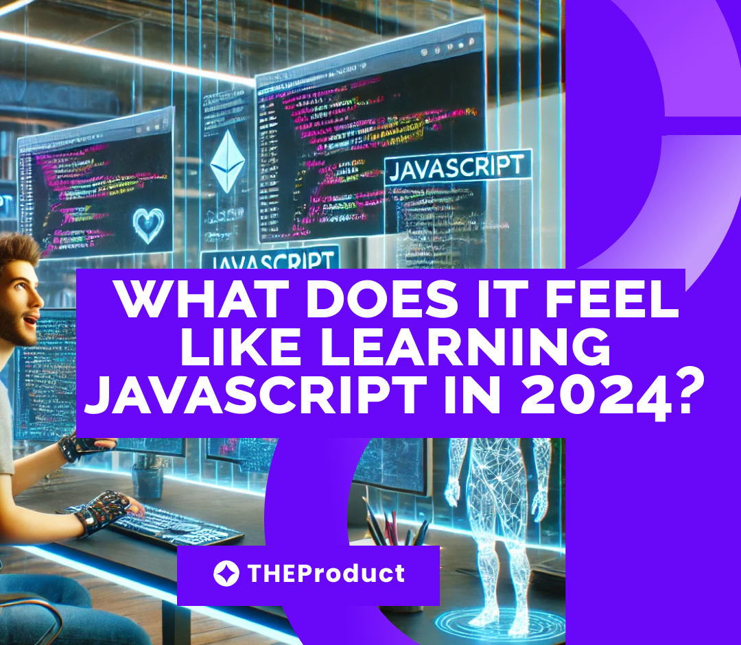 What Does It Feel Like Learning JavaScript in 2024? | by THEProduct ...
