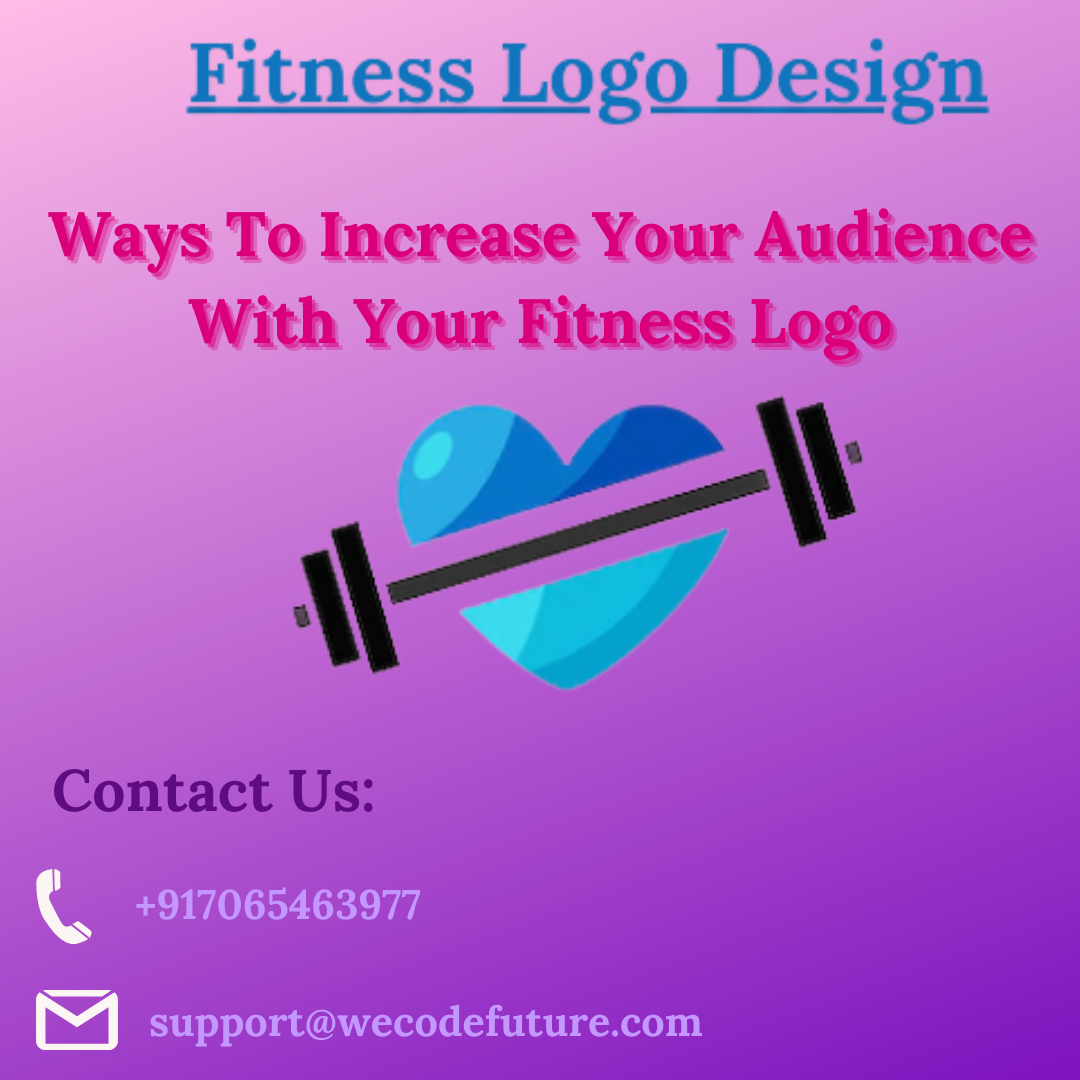 Ways To Increase Your Audience With Your Fitness Logo by WeCodeFuture