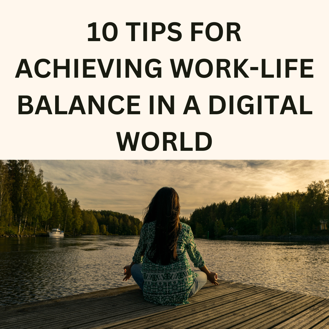 10 Tips for Achieving Work-Life Balance in a Digital World | by ...