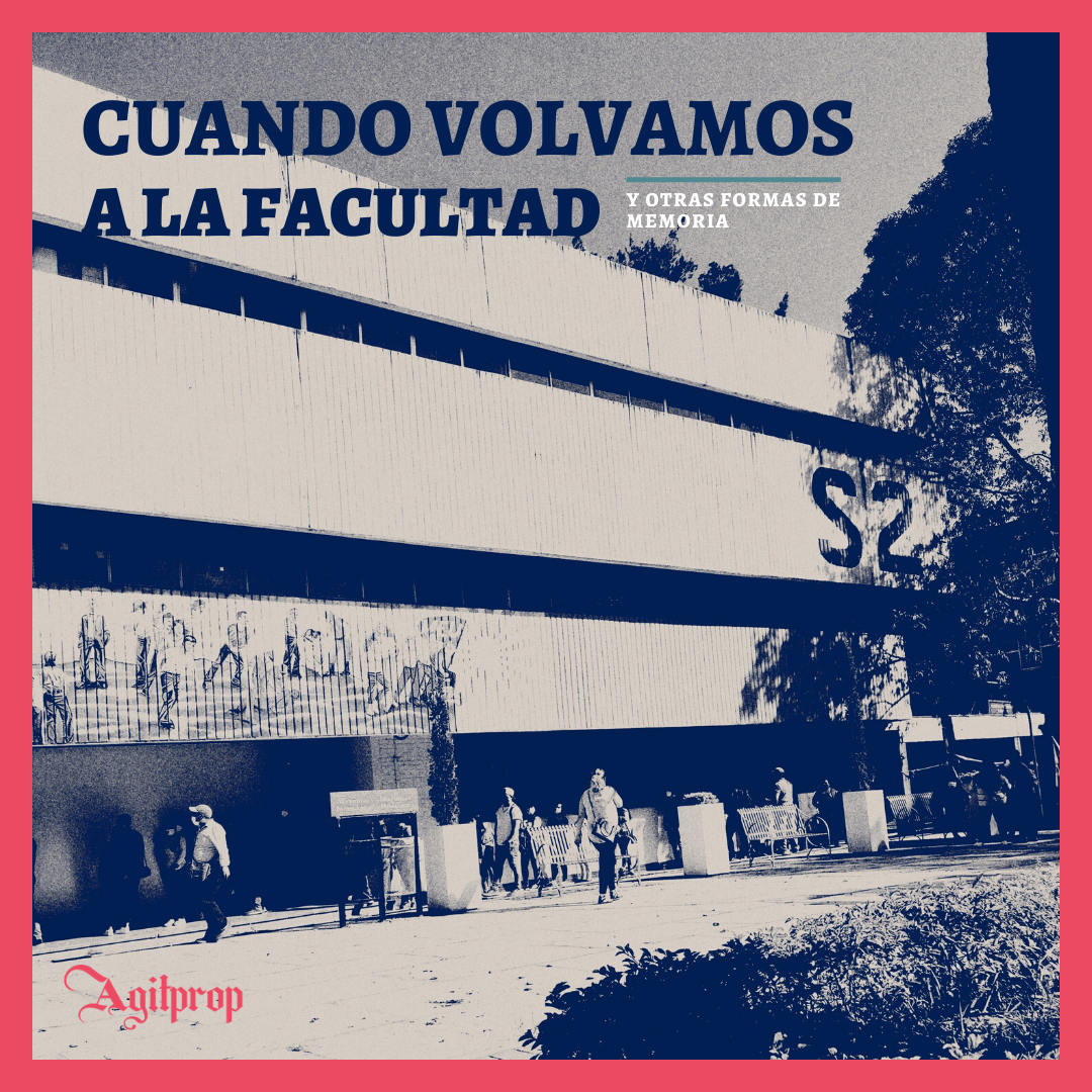CUANDO VOLVAMOS A LA FACULTAD Y OTRAS FORMAS DE MEMORIA