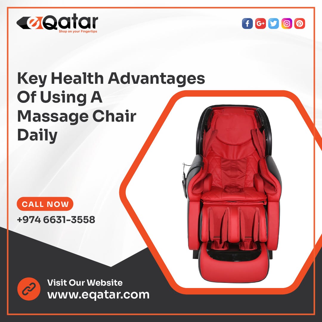 Key Health Advantages of Using a Massage Chair Daily by Eqatar May