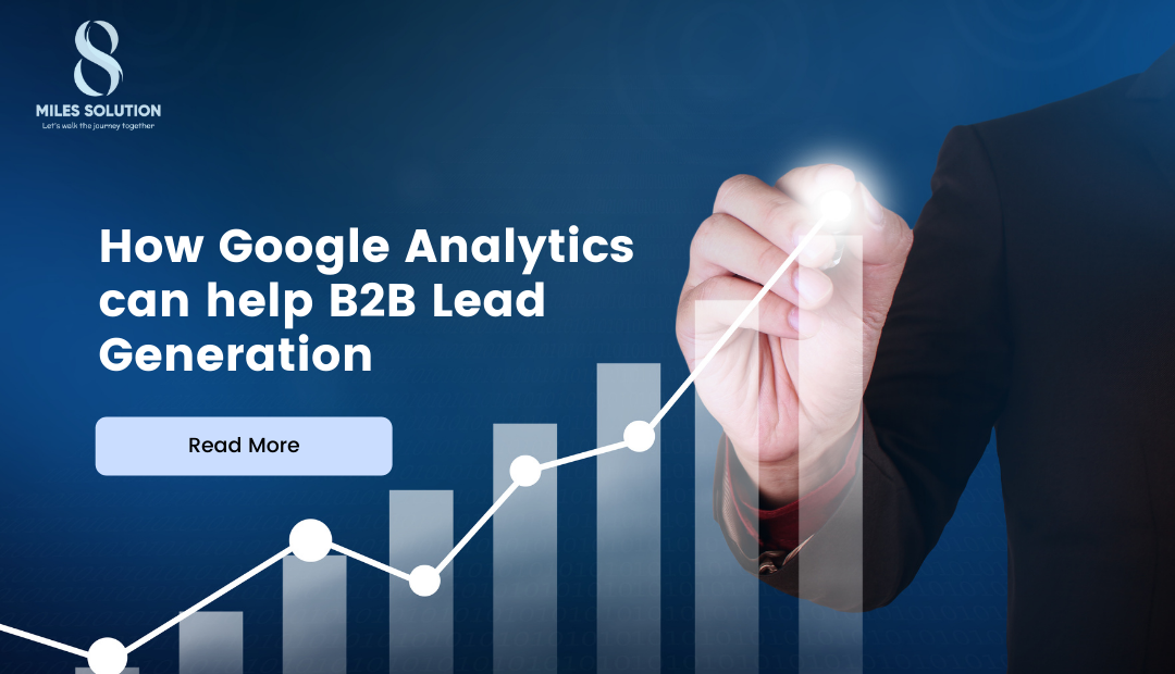 How Google Analytics can help B2B Lead Generation by 8 Miles Solution