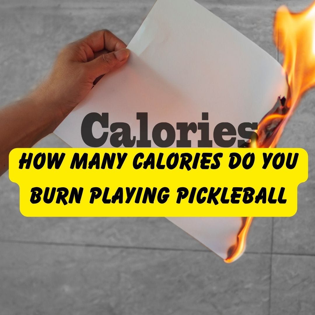 How Many Calories Do You Burn Playing Pickleball? by Ipickleballmag