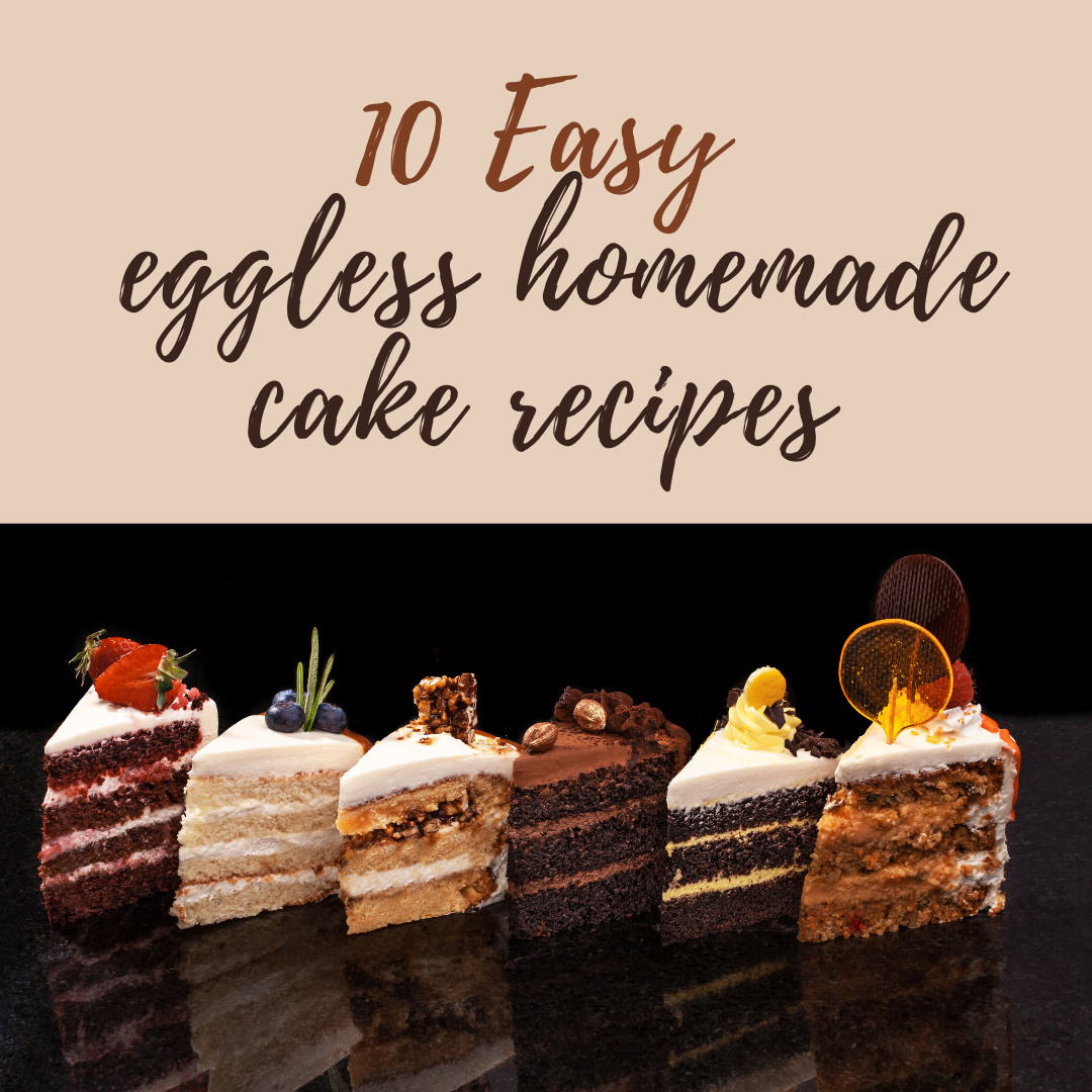 10 easy eggless homemade cake recipes | by Titikshasmakwana | Medium