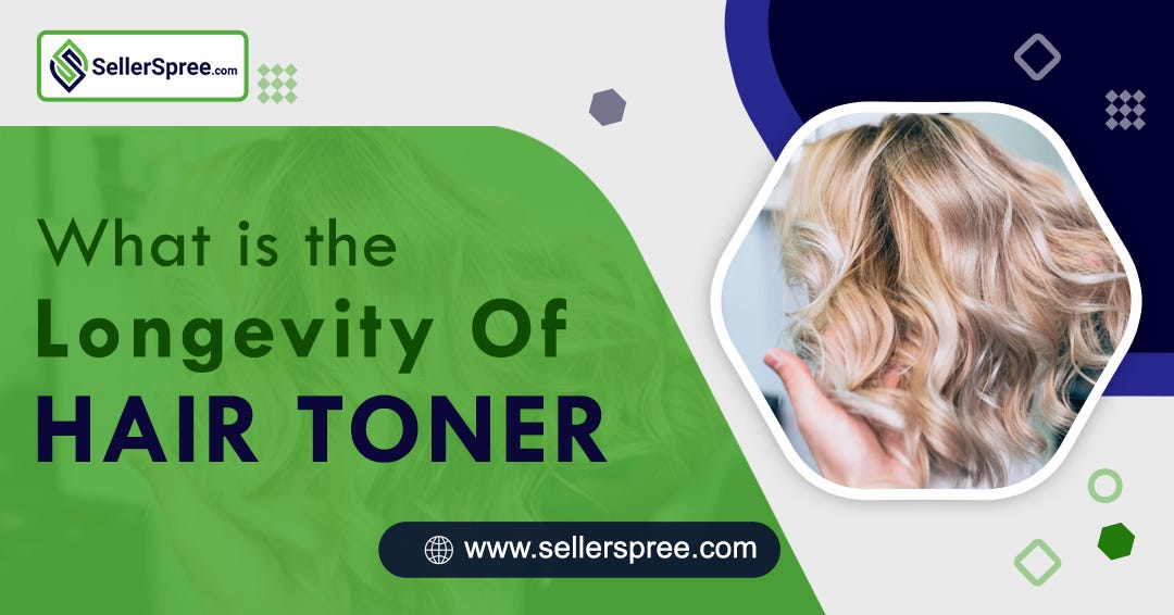 What Is The Longevity Of Hair Toner? SellerSpree