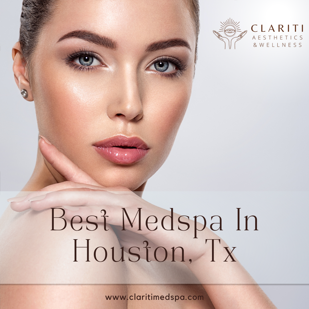 Best Medspa In Houston, Tx. Clariti Medspa is a reputable and… by MS