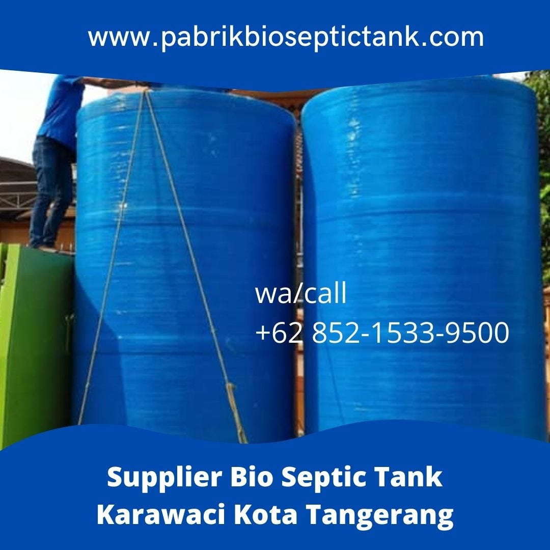 MELAYANI PARTAI BESAR, CALL +62 852–1533–9500, Harga Pabrik Septic Tank Melayani Karawaci Kota…