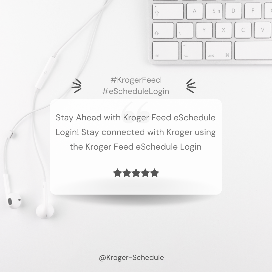 Stay Ahead with Kroger Feed eSchedule Login! Alis James Medium
