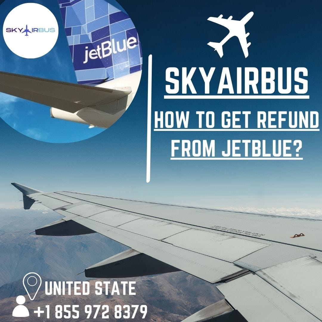How to get Refund from JetBlue?. How to get Refund from JetBlue? by