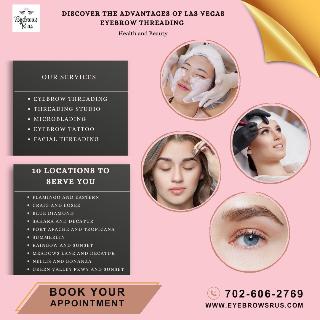 Discover the Advantages of Las Vegas Eyebrow Threading Eyebrows R Us