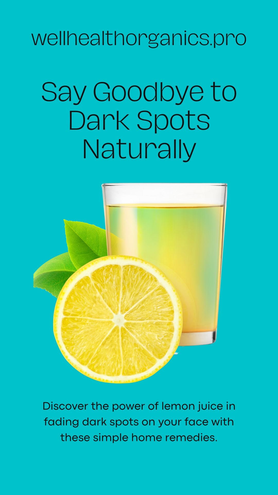 Remove Dark Spots on Your Face Easily with Lemon Juice: Best Guide Available on Wellhealthorganics.p