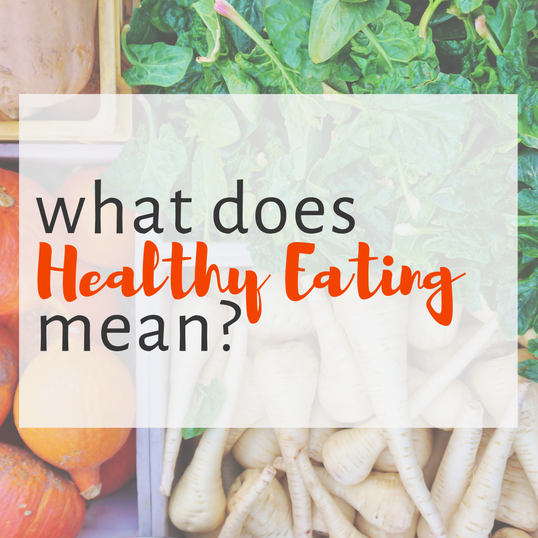 What Does Healthy Eating Mean?. “Healthy eating” means different things