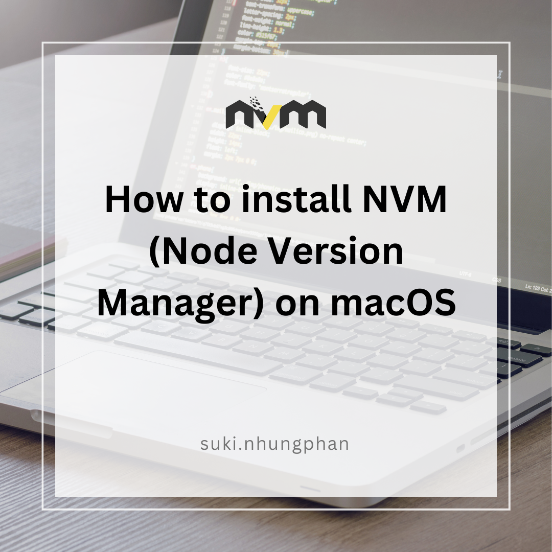 How to install NVM (Node Version Manager) on macOS | by Suki Nhung Phan ...