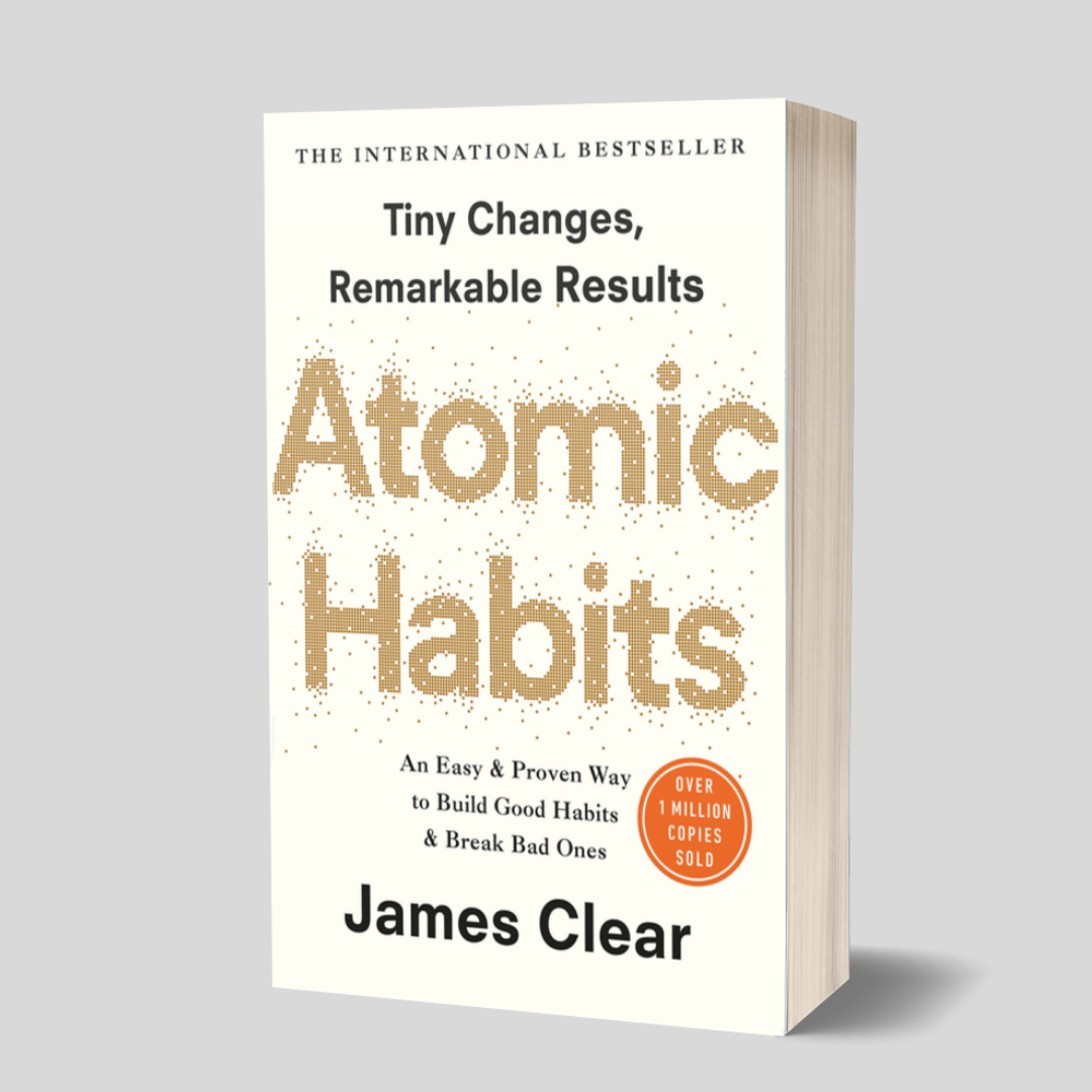 Tiny Changes, Remarkable Results: Atomic Habits by James Clear | by ...