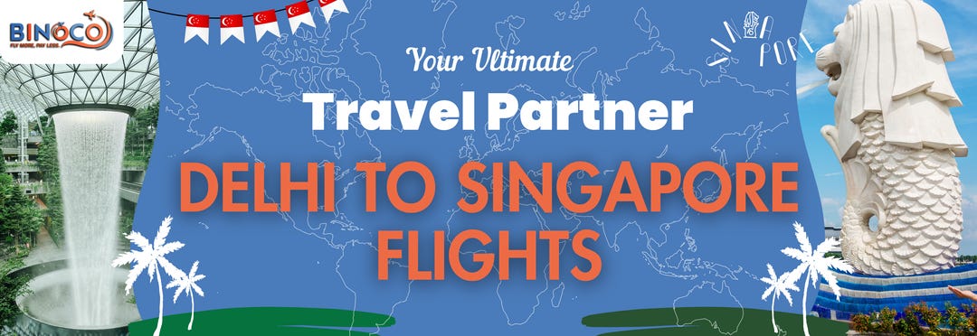 Delhi to Singapore Flights