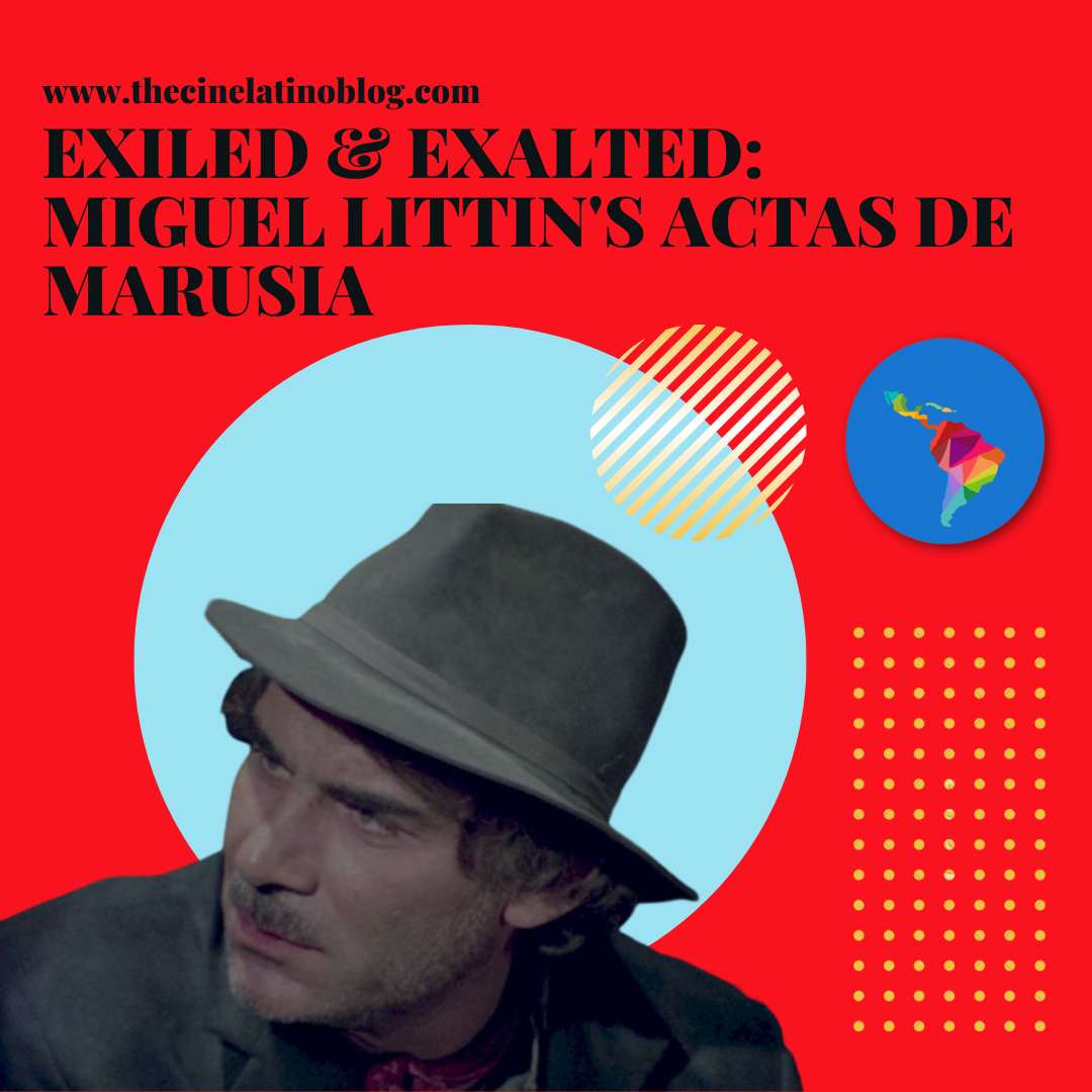 Exiled & Exalted: Miguel Littin's Actas de Marusia | by The Cine Latino Blog