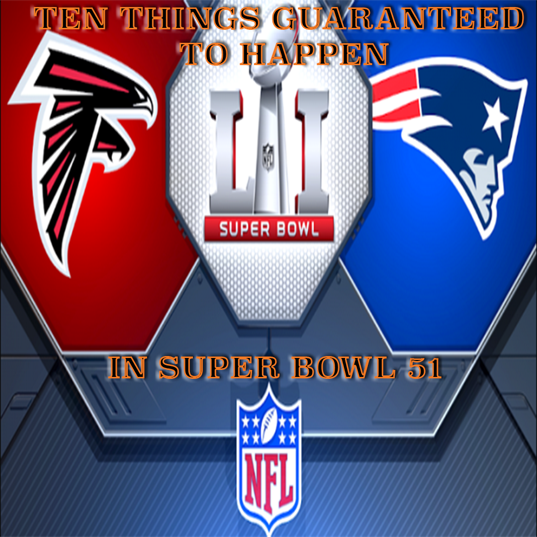 Ten Things Guaranteed to Happen in Super Bowl 51, by Ryno Sports Talk, SportsRaid