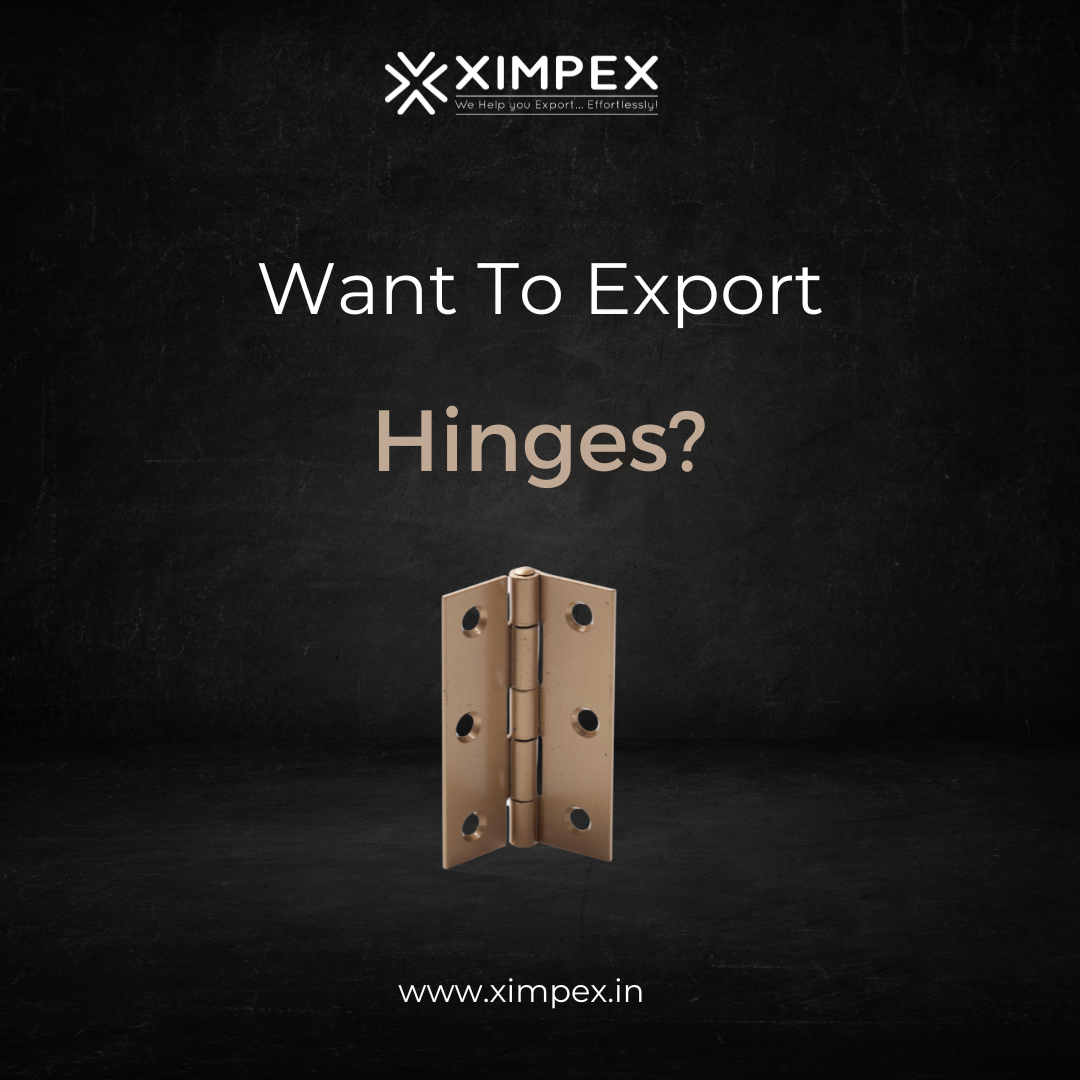 Want to Export Door Hinges? XIMPEX Medium