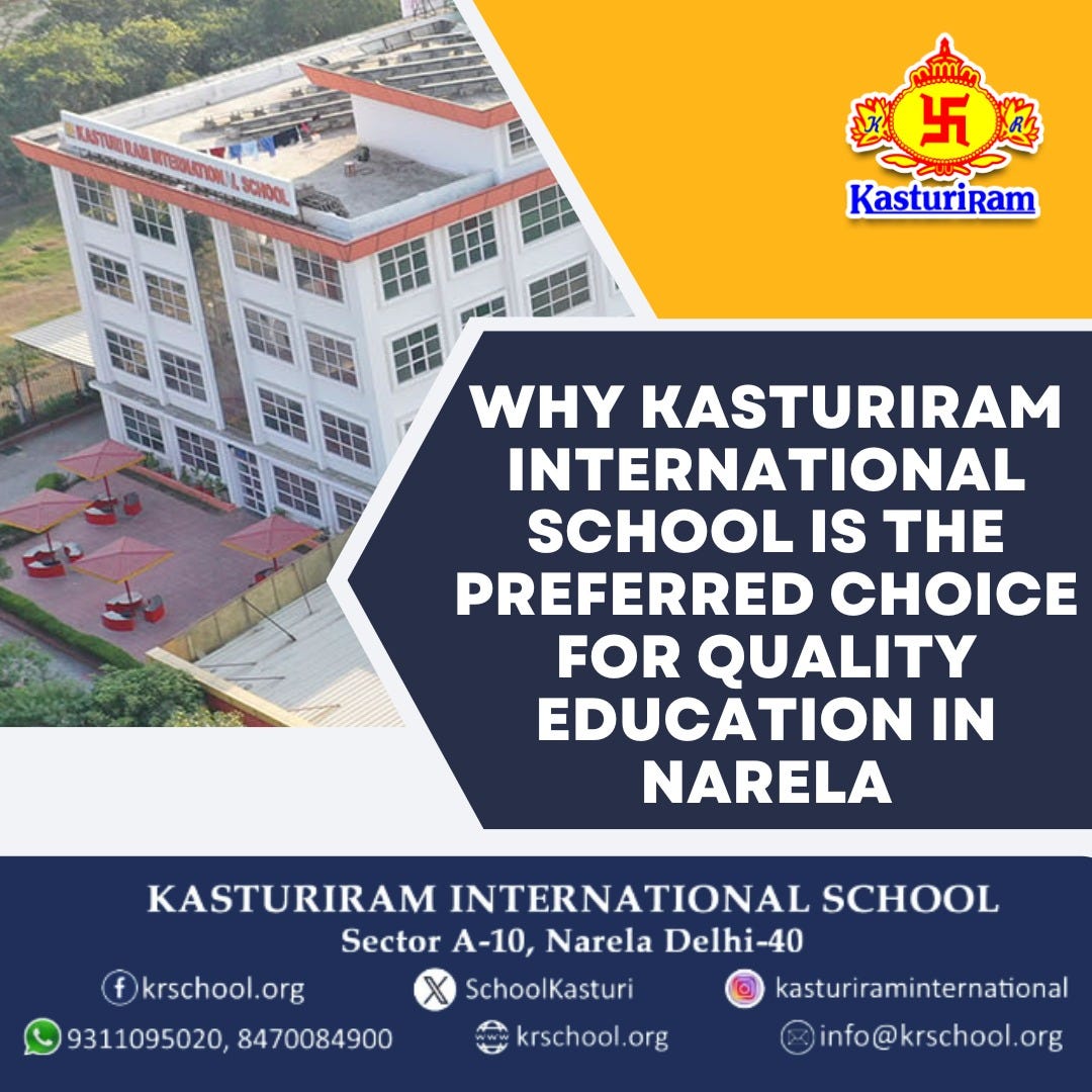 Why Kasturiram International School is the Preferred Choice for Quality Education in Narela