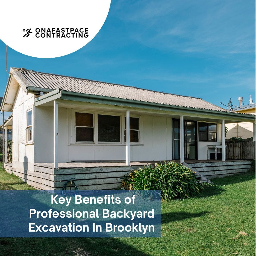 Find the 7 Key Benefits of Hiring a Professional for Backyard Excavation in Brooklyn.