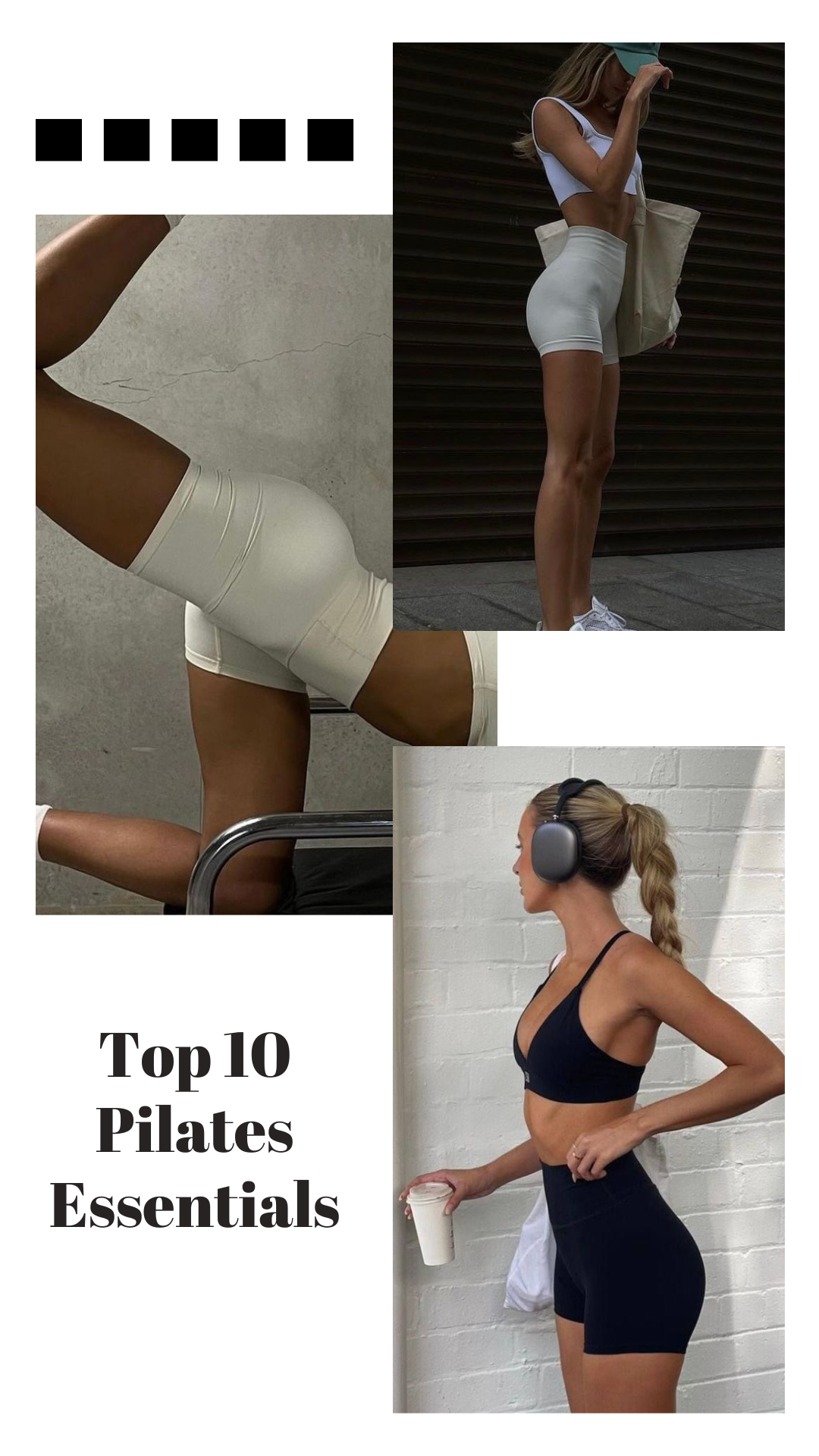 Top 10 Pilates Essentials: Building the Perfect Wardrobe for