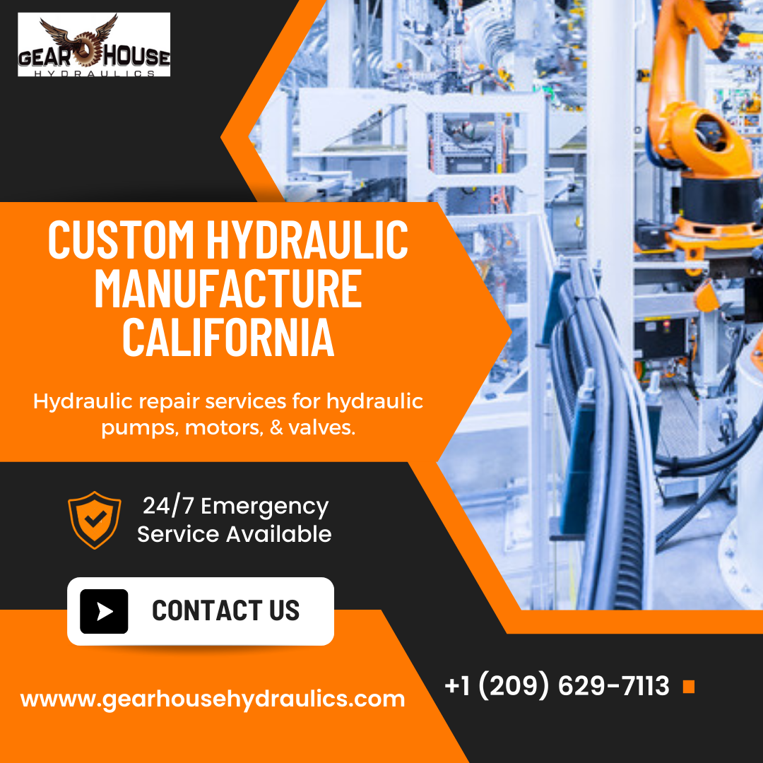 Gear House Hydraulics Your Top Choice for Custom Hydraulic Manufacturing in California by