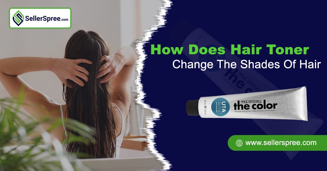 How Does Hair Toner Change The Shades Of Hair? SellerSpree
