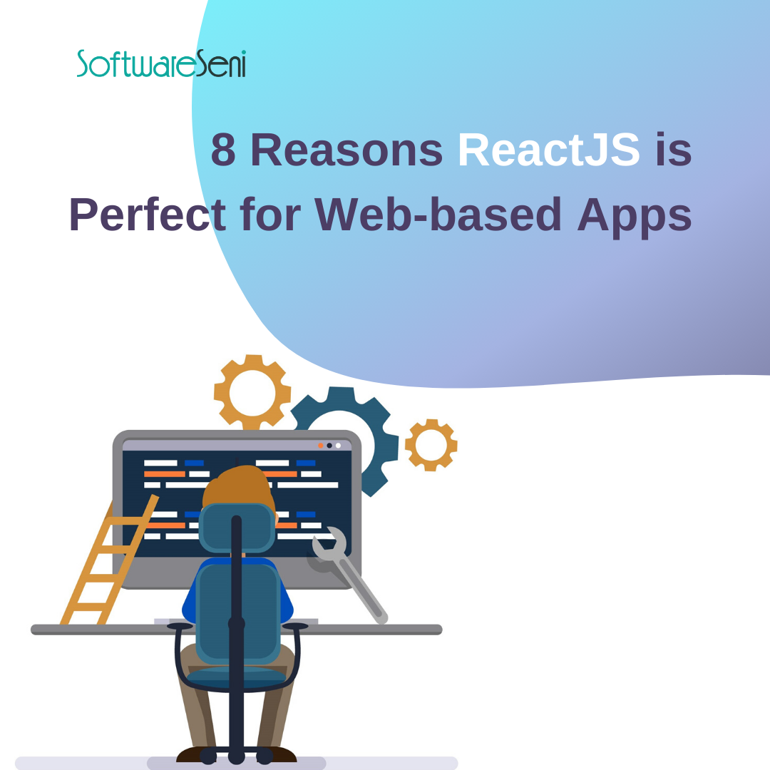 8 Reasons ReactJS is Perfect for Web-based Apps | by SoftwareSeni ...