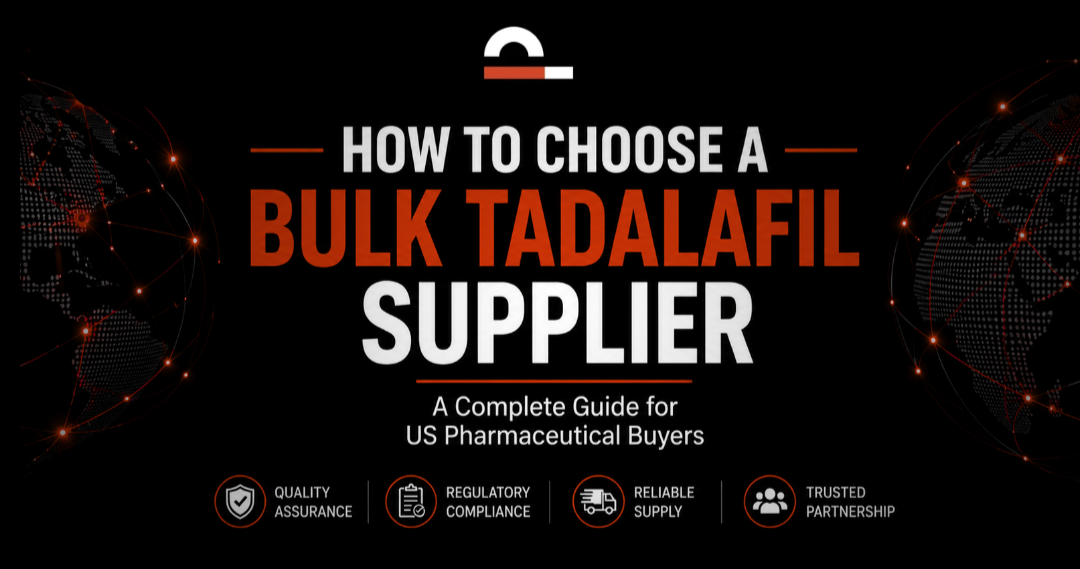 Bulk Tadalafil Tablet Supplier Guide for US Pharmaceutical Buyers