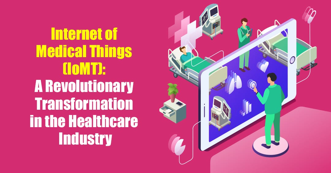 Internet of Medical Things (IoMT): A Revolutionary Transformation 