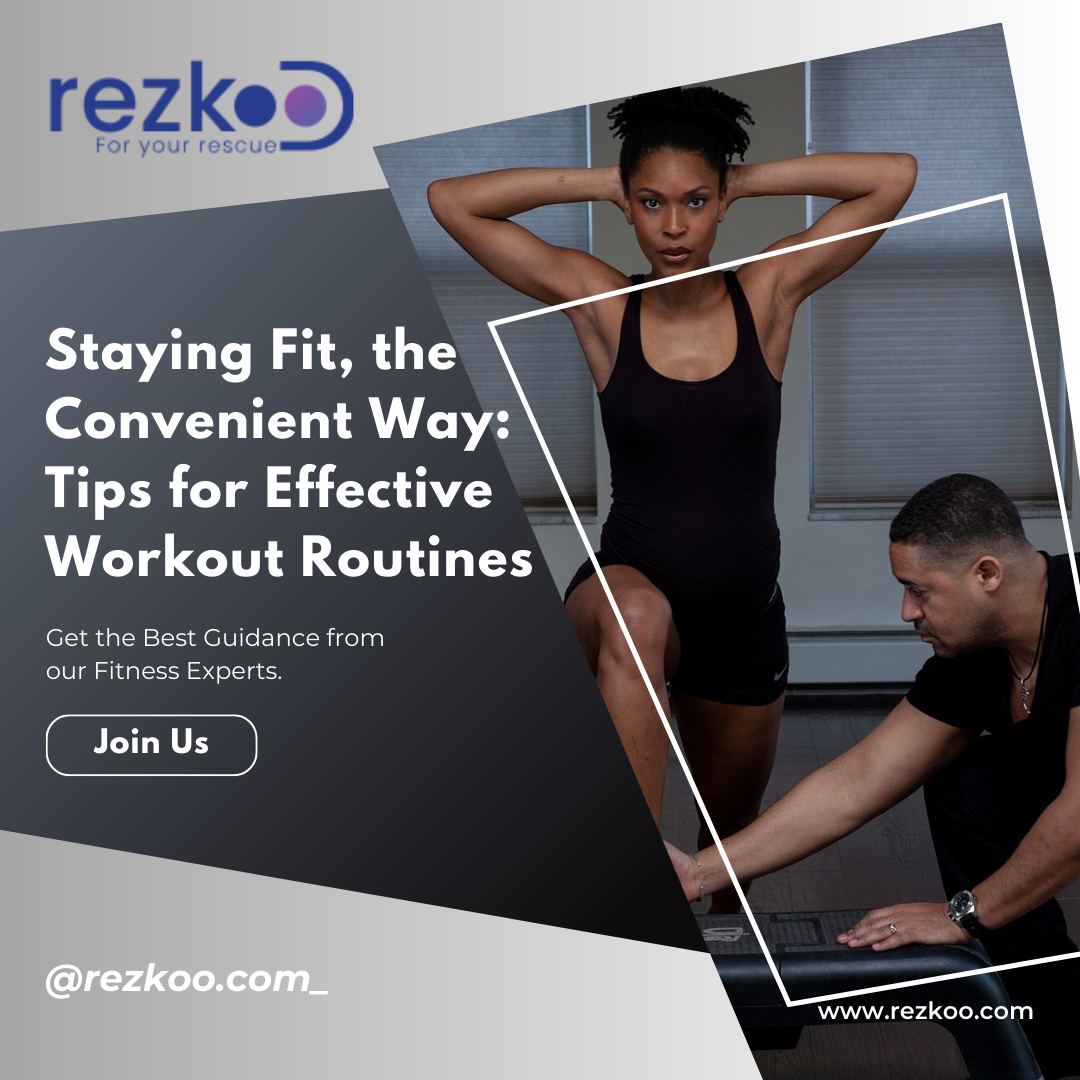 Staying Fit, the Convenient Way: Tips for Effective Workout