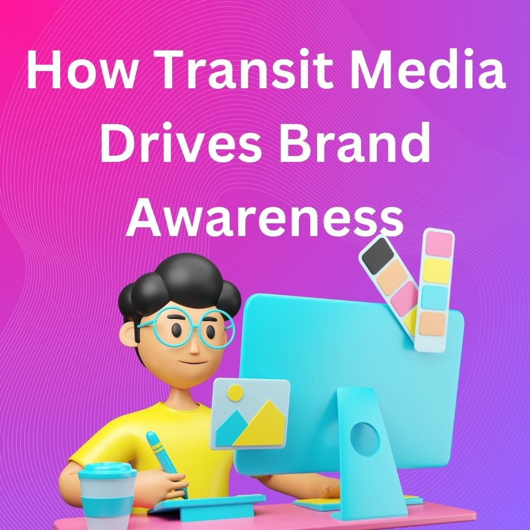 How Transit Media Drives Brand Awareness by Four Square Medium
