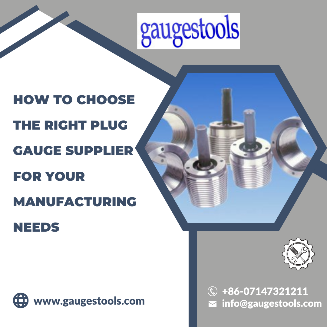 How to Choose the Right Plug Gauge Supplier for Your Manufacturing Needs