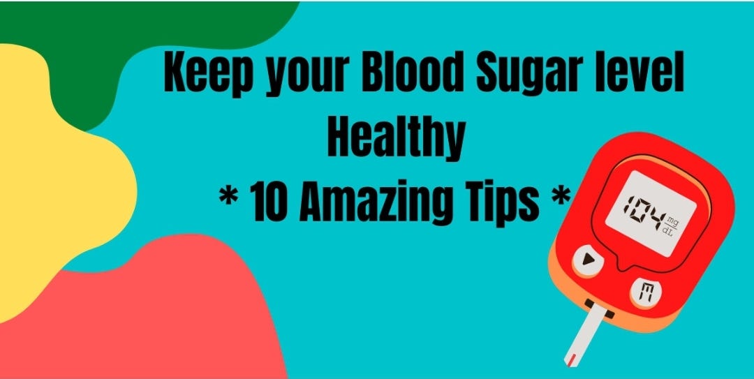 How to keep your blood sugar level healthy 10Amazing tips