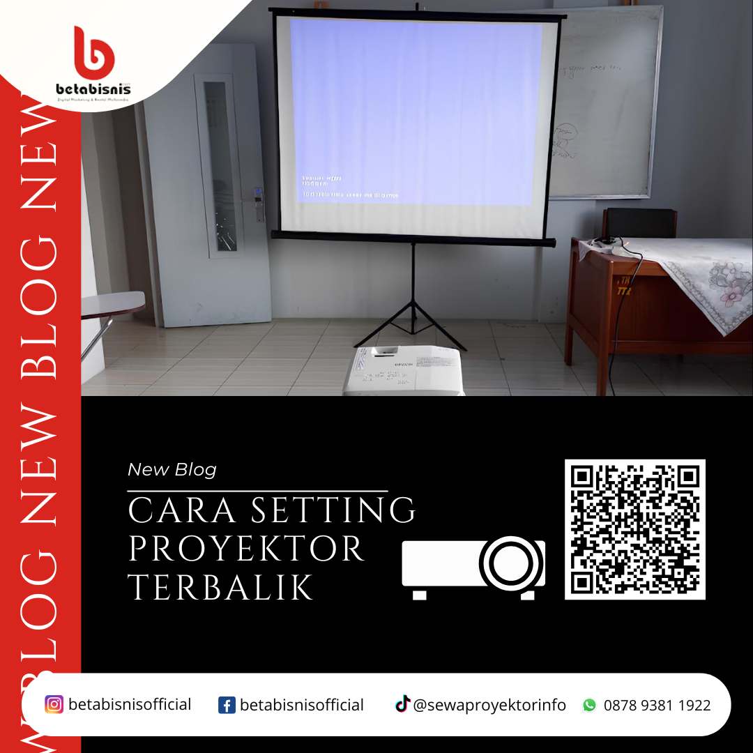 Cara Setting Proyektor Terbalik dengan Mudah dan Cepat