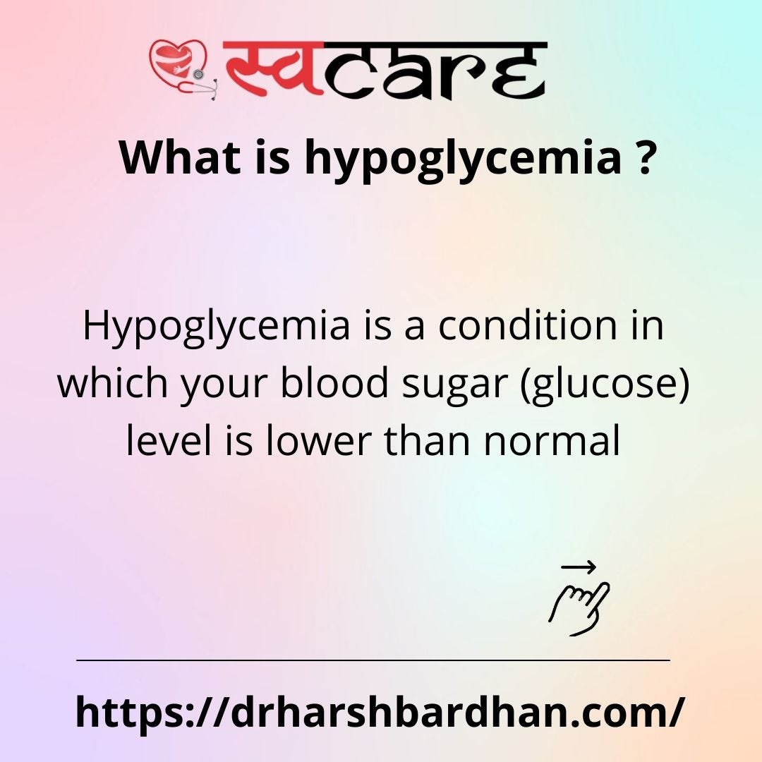 What is Hypoglycemia ? Hypoglycemia is a condition in which your blood