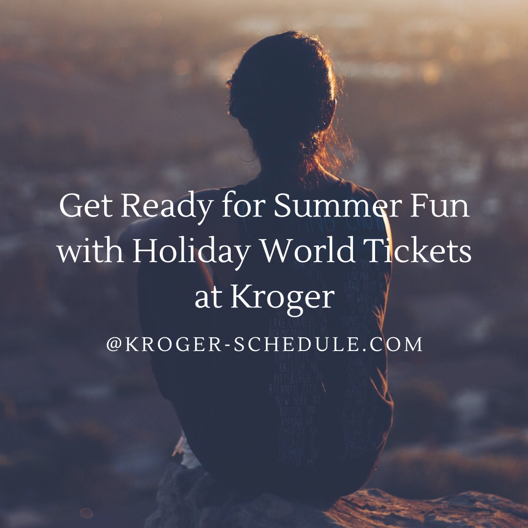 Get Ready for Summer Fun with Holiday World Tickets at Kroger Alis