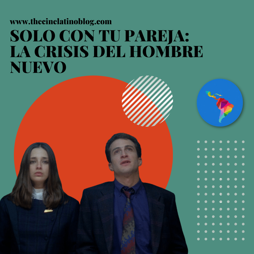 Solo Con Tu Pareja: La Crisis del Hombre Nuevo | by The Cine Latino Blog |  Medium