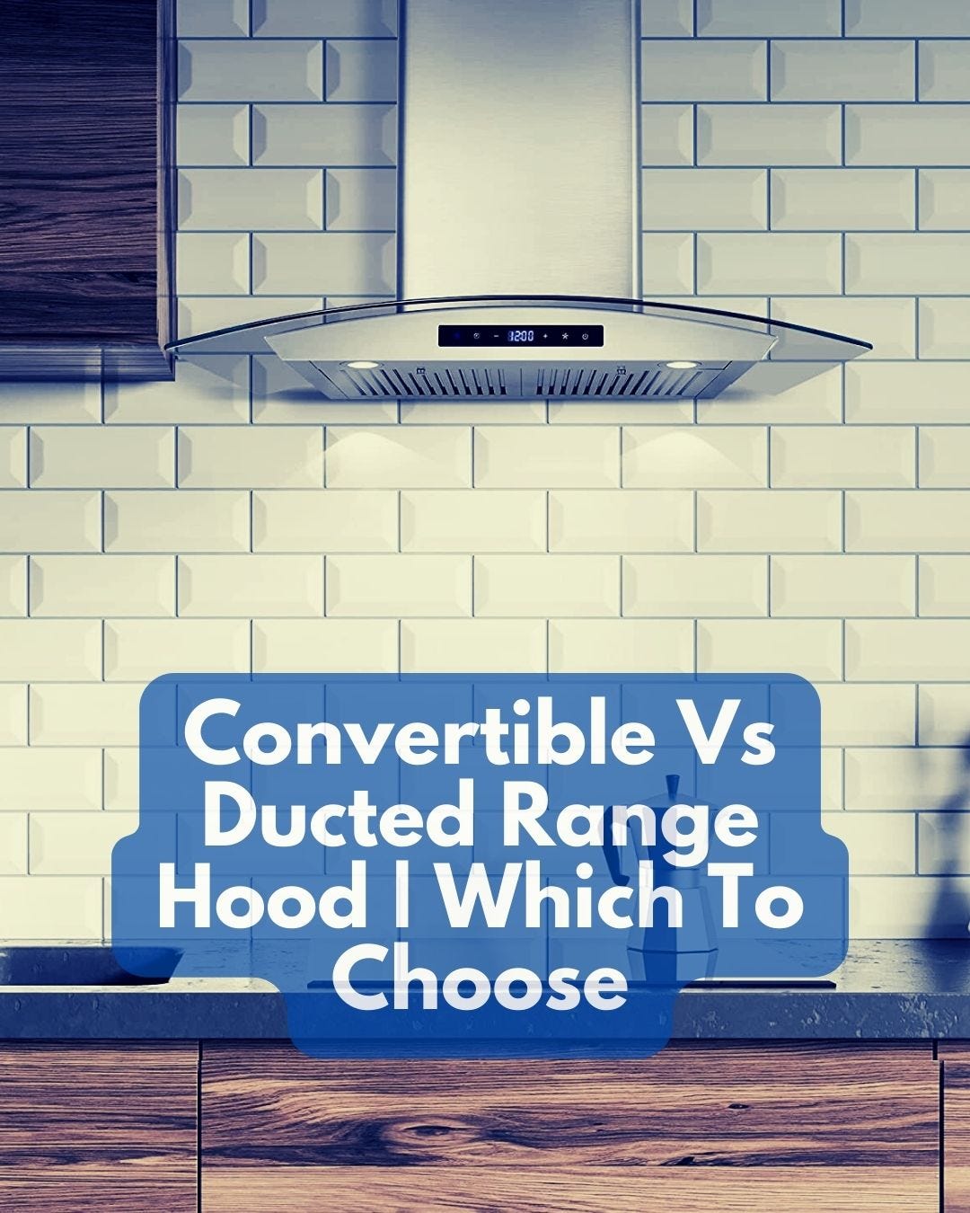 ducted-vs-ductless-range-hoods-which-is-right-for-your-kitchen