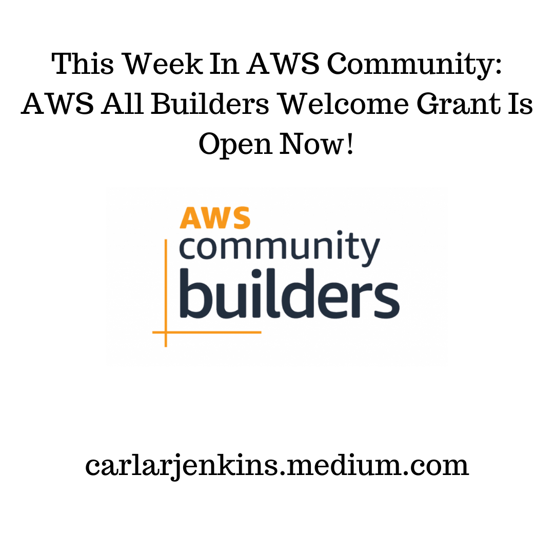 This Week In AWS Community: AWS All Builders Welcome Grant Is Open 
