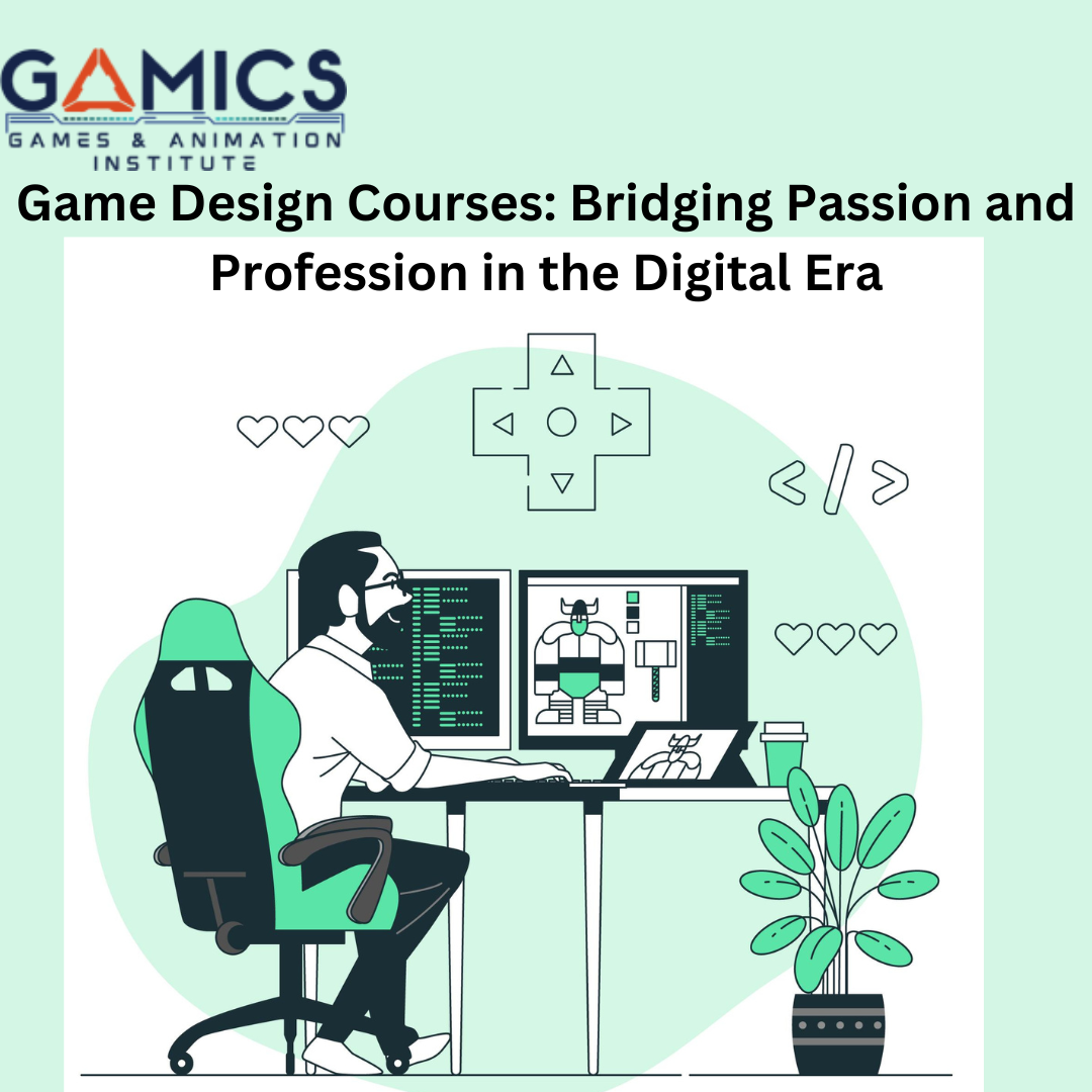 Game Design Courses Bridging Passion and Profession in the Digital Era