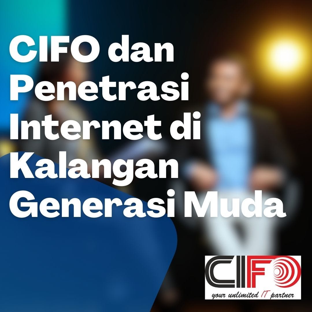 CIFO Dan Penetrasi Internet Di Kalangan Generasi Muda | By Andriansyah ...