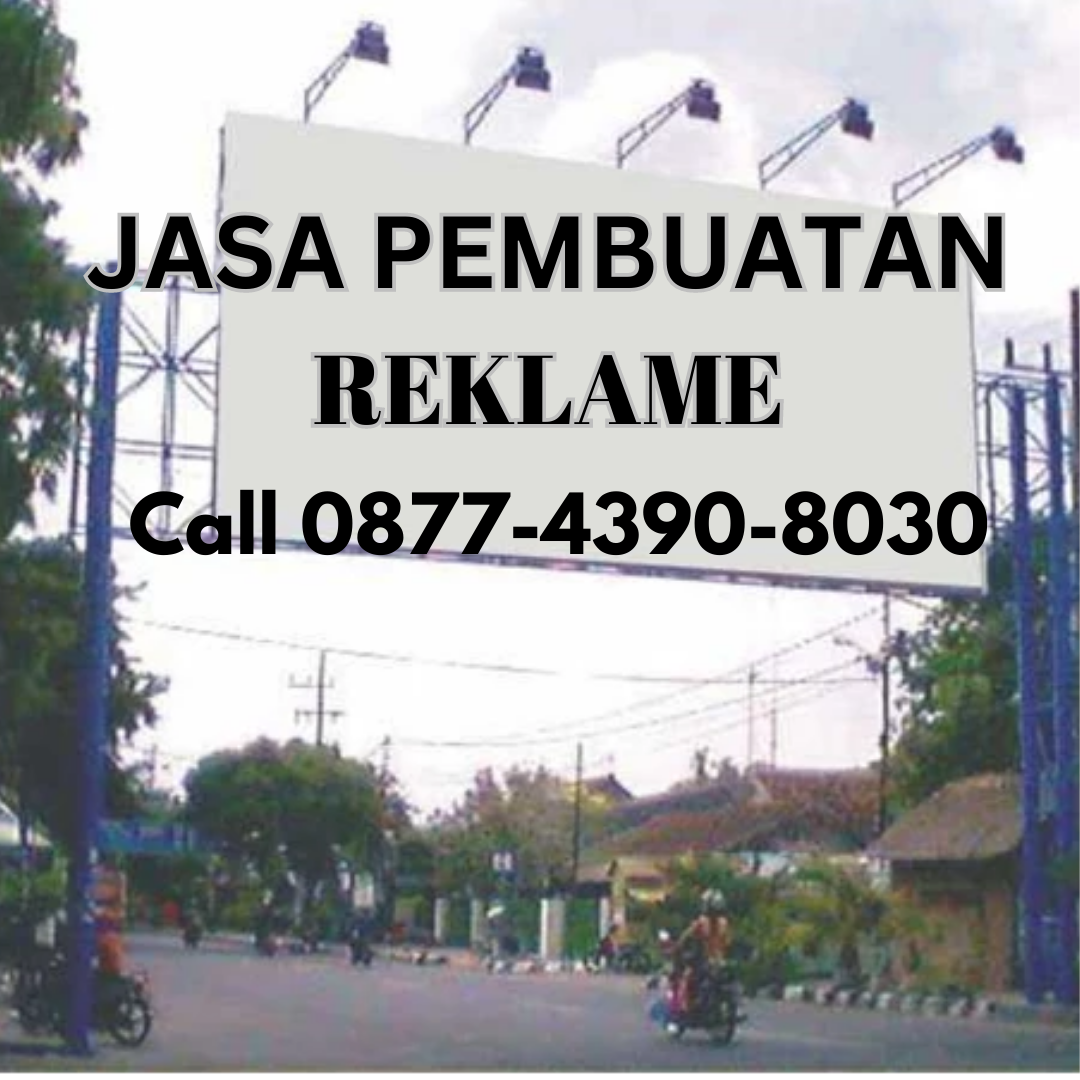 BERKUALITAS, Call 0877–4390–8030, Jasa Pembuatan Iklan Reklame di