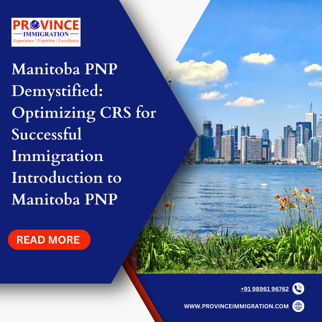 Manitoba PNP Demystified Optimizing CRS for Successful Immigration
