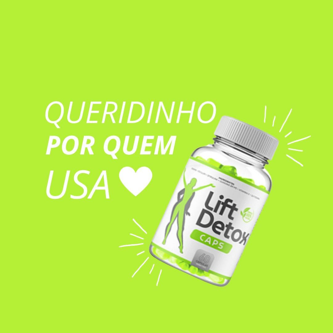 Lift Detox — Funciona, É Seguro?. As vezes nos fazemos muitos… by