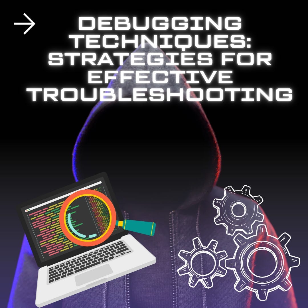 Debugging Techniques: Strategies for Effective Troubleshooting | by  Blackillusion | Medium