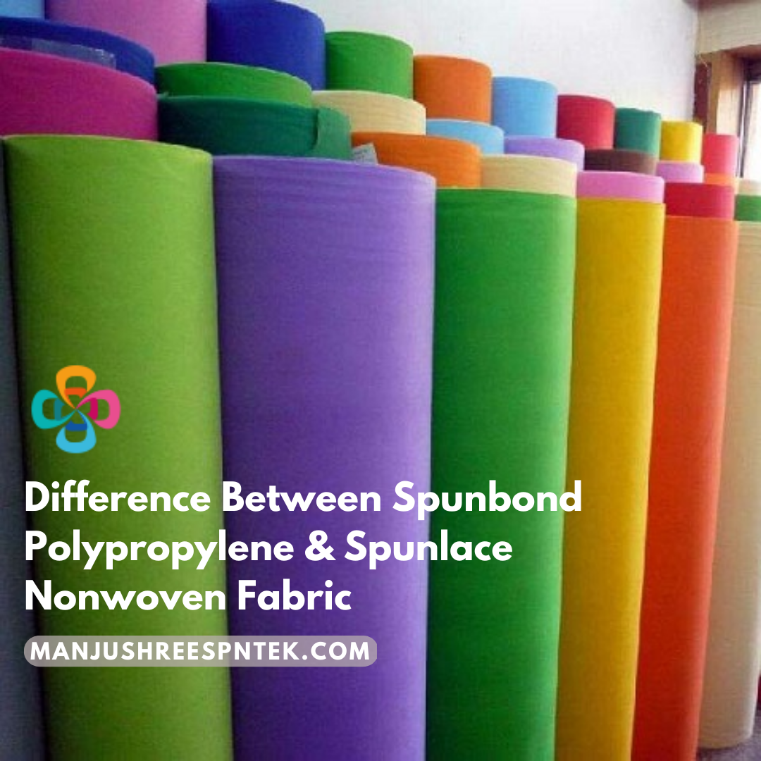 DIFFERENCE BETWEEN SPUNBOND POLYPROPYLENE & SPUNLACE NON WOVEN FABRIC