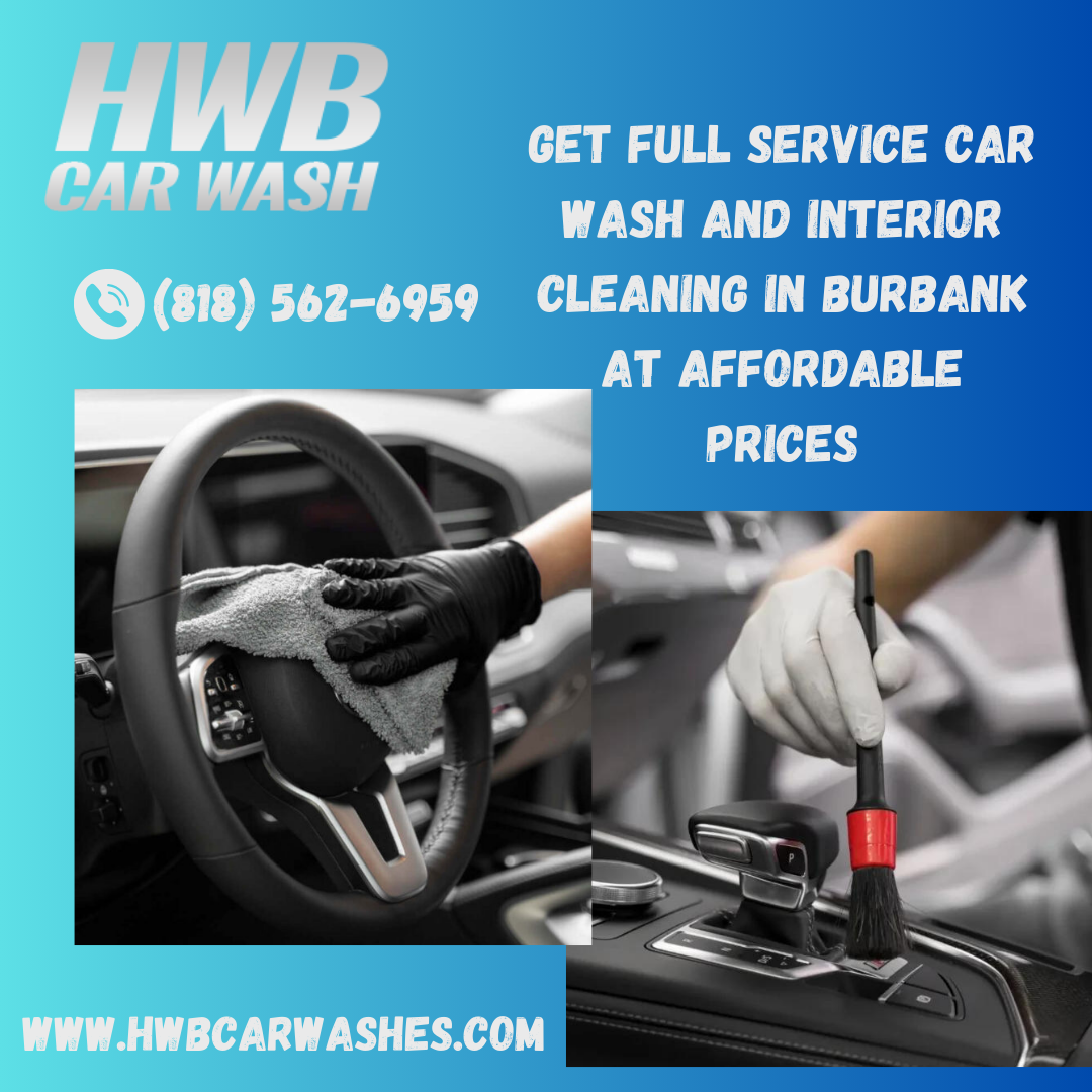 Get full service car wash and interior cleaning in Burbank at