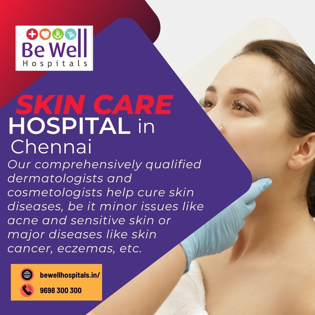 Skin Care Hospital in Chennai Be Well Hospitals Medium